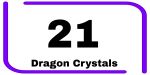 21 Dragon Crystals
